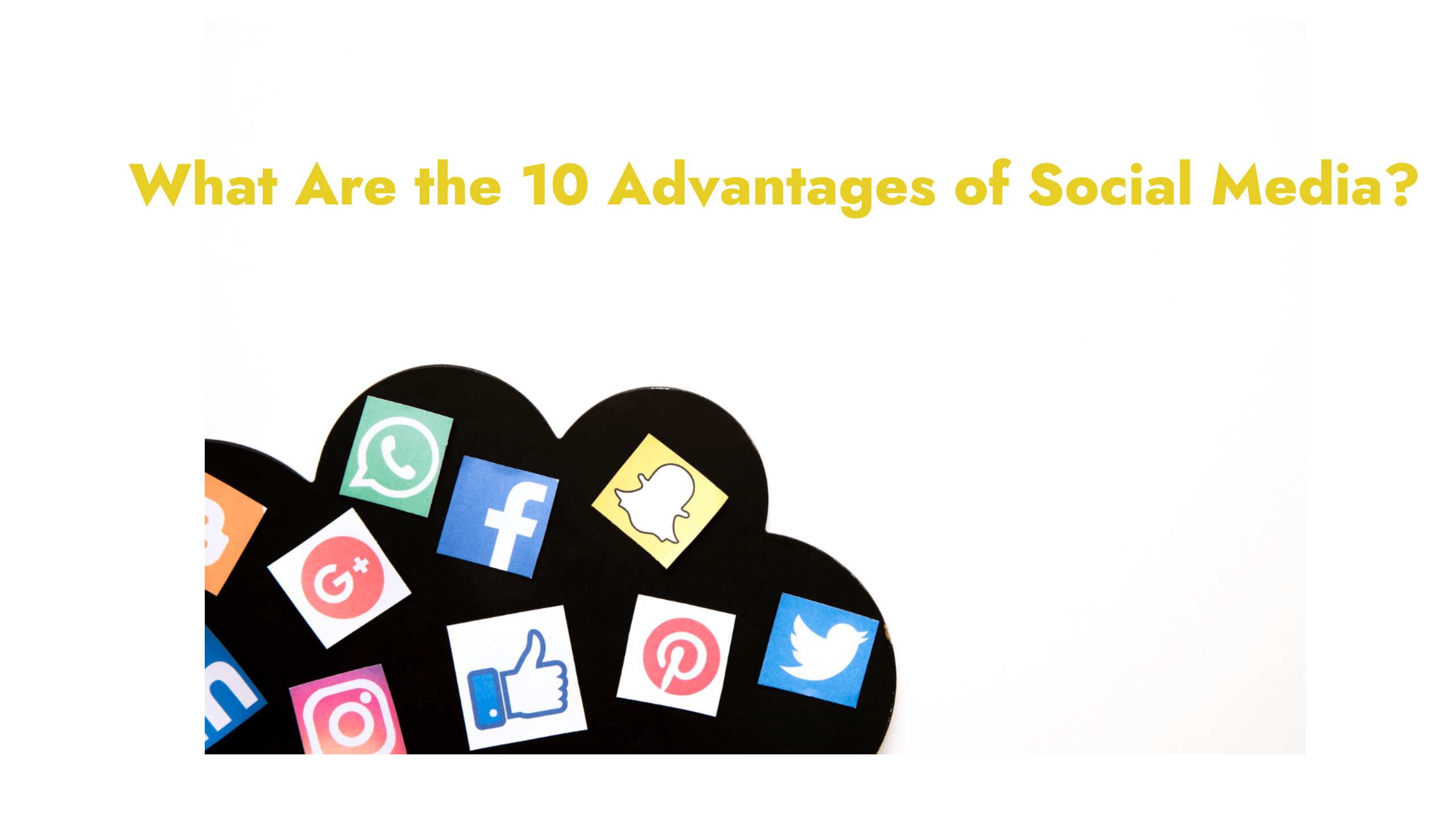What Are the 10 Advantages of Social Media_